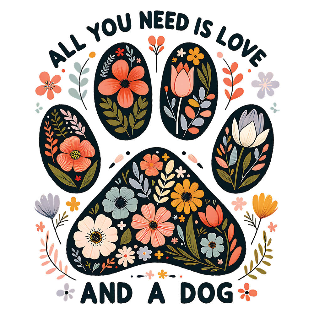 All You Need Is Love And A Dog – DTF Transfer