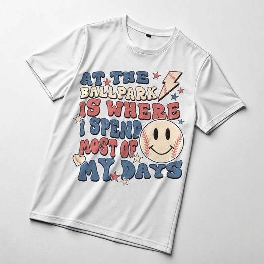 At The Ballpark Is Where I Spend Most Of My Days - DTF Transfer