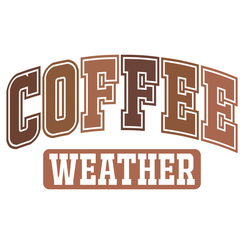 Coffee Weather DTF transfer design featuring brown gradient COFFEE varsity letters with WEATHER on a brown pill badge below