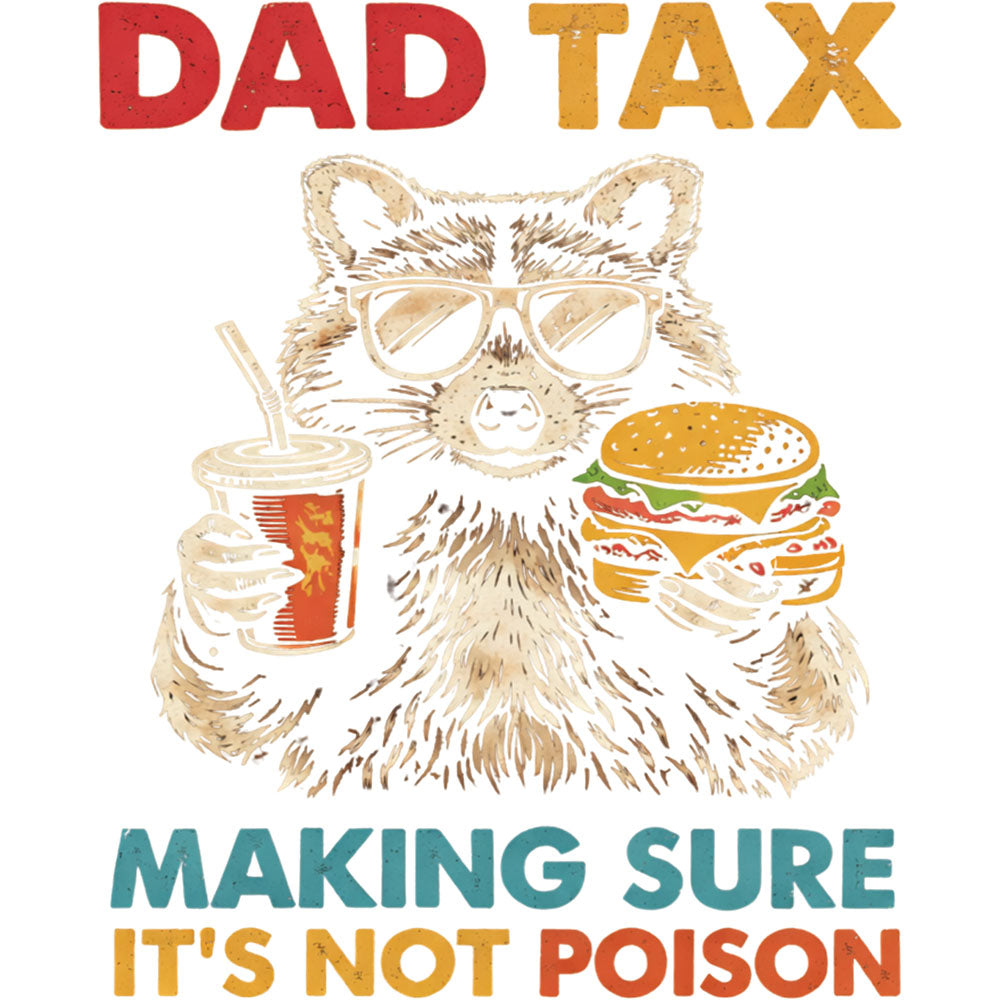 Dad Tax DTF transfer design featuring a cartoon raccoon eating a hamburger and fries with bold red DAD TAX above and Making Sure It's Not Poison below