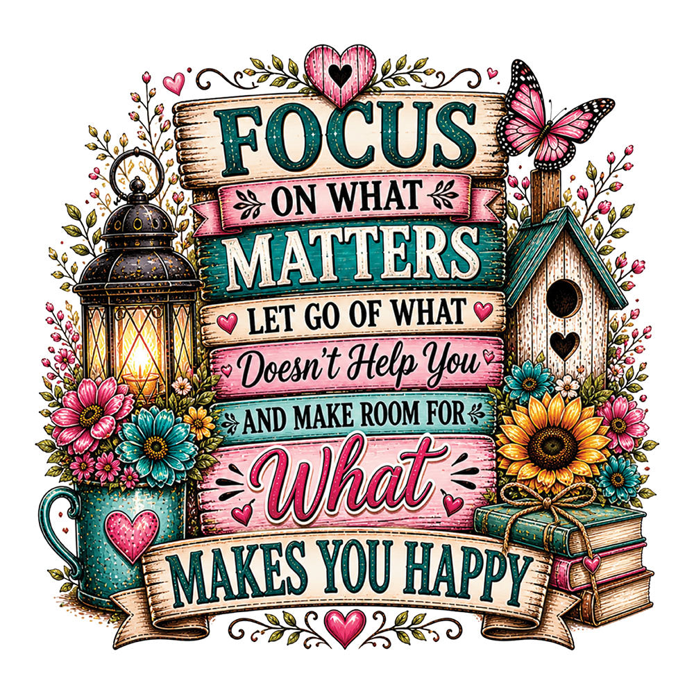Focus On What Matters Vibrant – DTF Transfer
