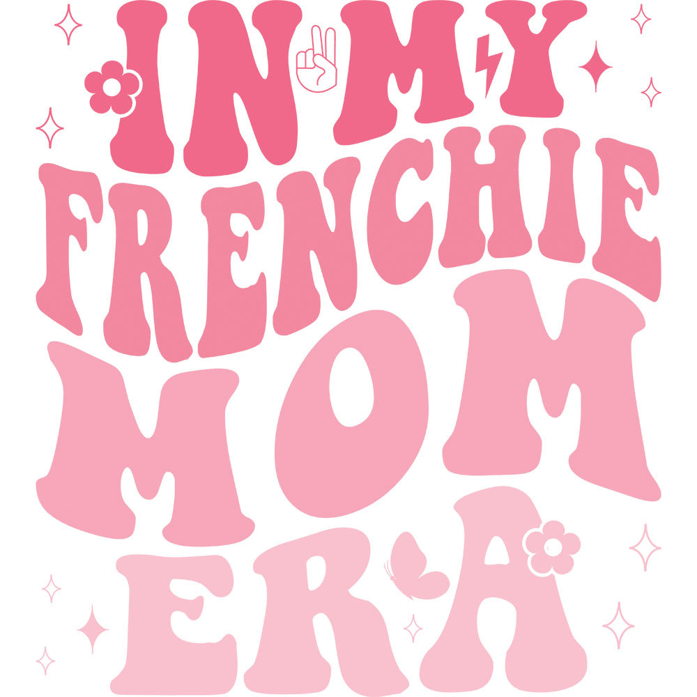 In My Frenchie Mom Era DTF transfer design featuring retro pink wavy bubble lettering with stars and heart accents on a white background