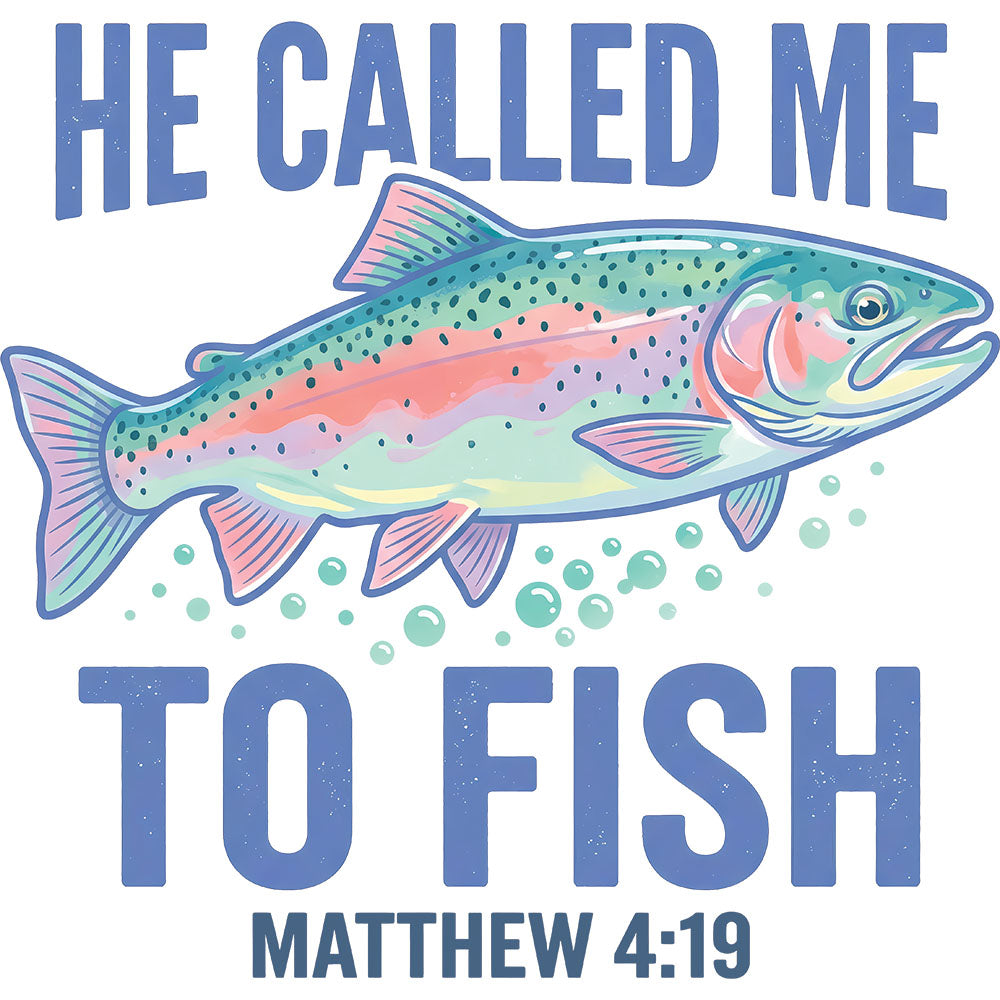 He Called Me To Fish – DTF Transfer