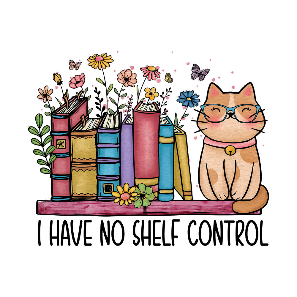 I Have No Shelf Control DTF transfer design featuring a shelf of colorful books with flowers and butterflies and an orange tabby cat in glasses with the I Have No Shelf Control phrase