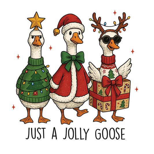 Just A Jolly Goose - DTF Transfer