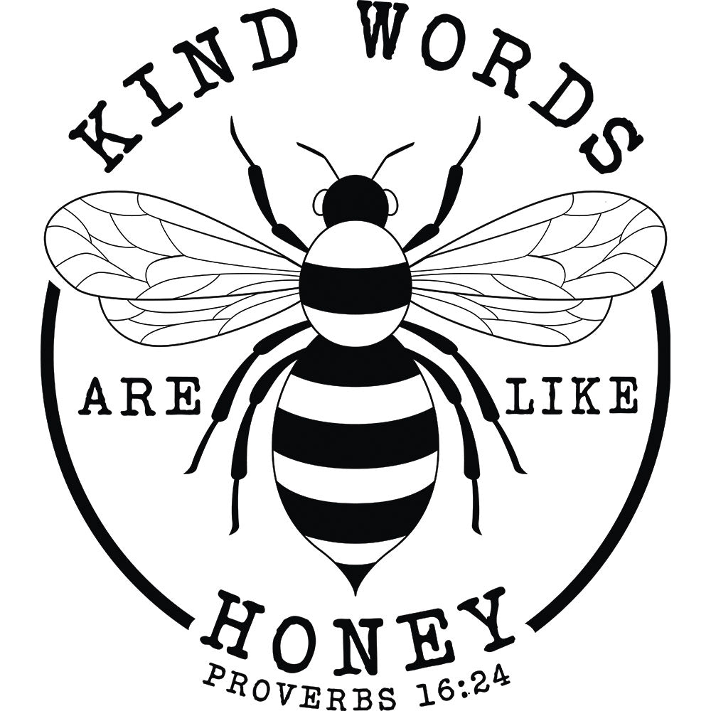 Kind Words Are Like Honey DTF transfer design featuring a circular badge with an illustrated honeybee surrounded by Kind Words Are Like Honey text and Proverbs 16:24