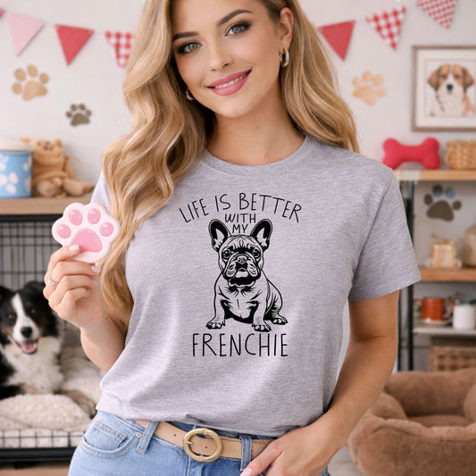 Life Is Better With My Frenchie – DTF Transfer