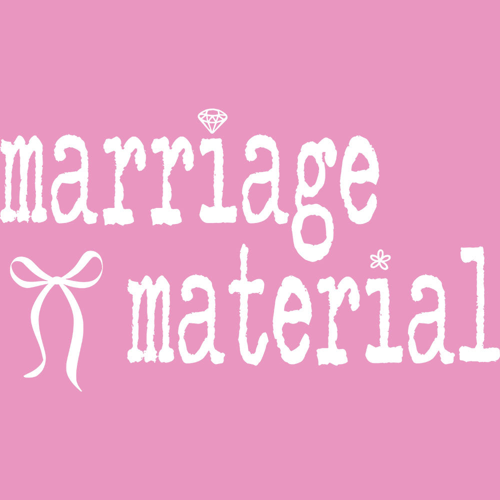 Marriage Material – DTF Transfer