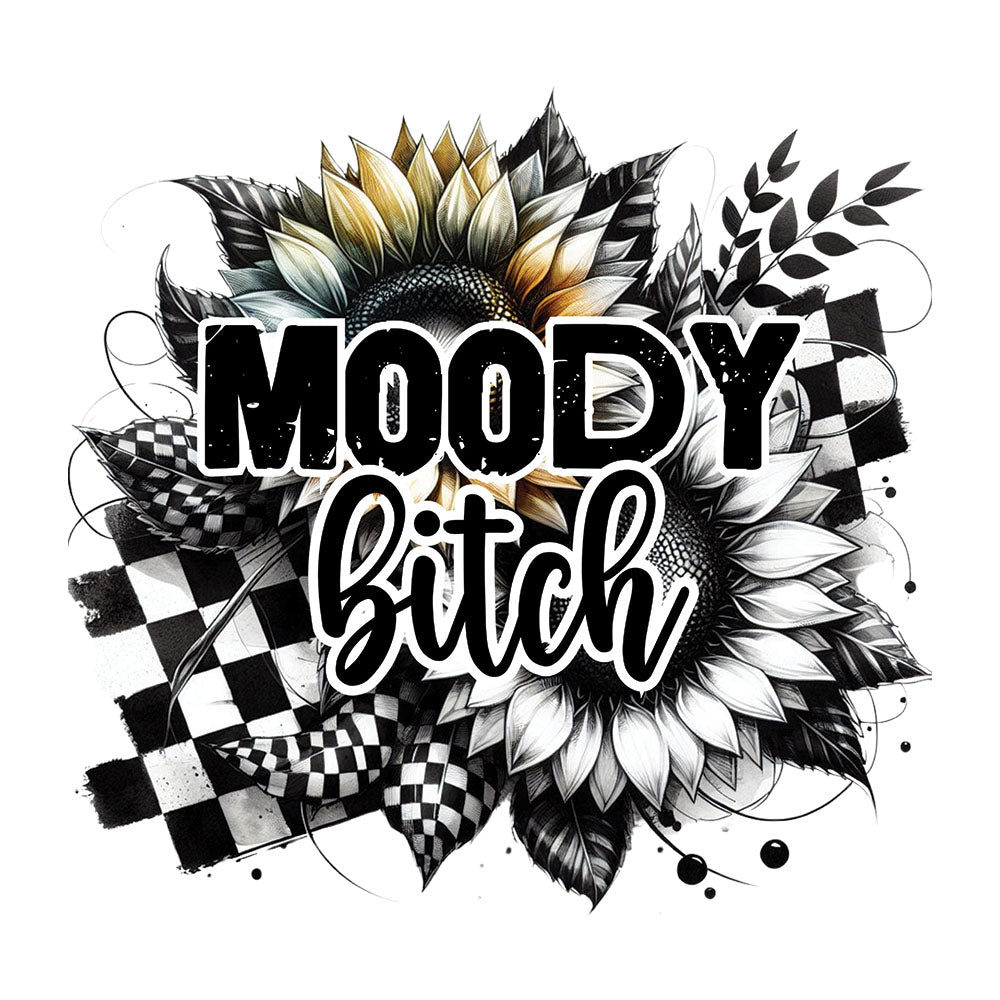 Moody Bitch DTF transfer design featuring black MOODY bitch typography over a black and white sunflower with checkered flag accents