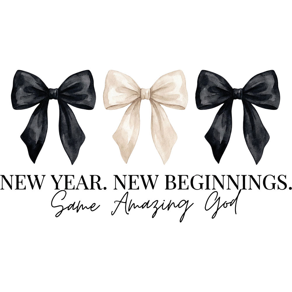 New Year New Beginnings Same Amazing God Coquette DTF transfer design featuring three watercolor bows in black, ivory and black with New Year New Beginnings Same Amazing God script