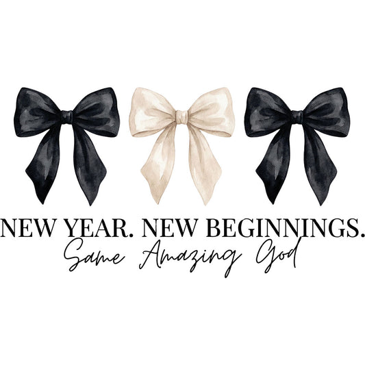 New Year New Beginnings Same Amazing God Coquette DTF transfer design featuring three watercolor bows in black, ivory and black with New Year New Beginnings Same Amazing God script