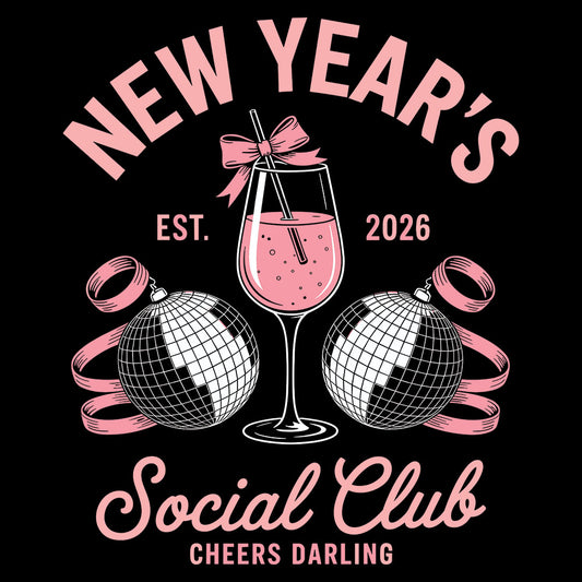 New Year's Social Club 2026 DTF transfer design featuring a pink martini glass flanked by two disco balls with New Year's Social Club EST 2026 Cheers Darling typography