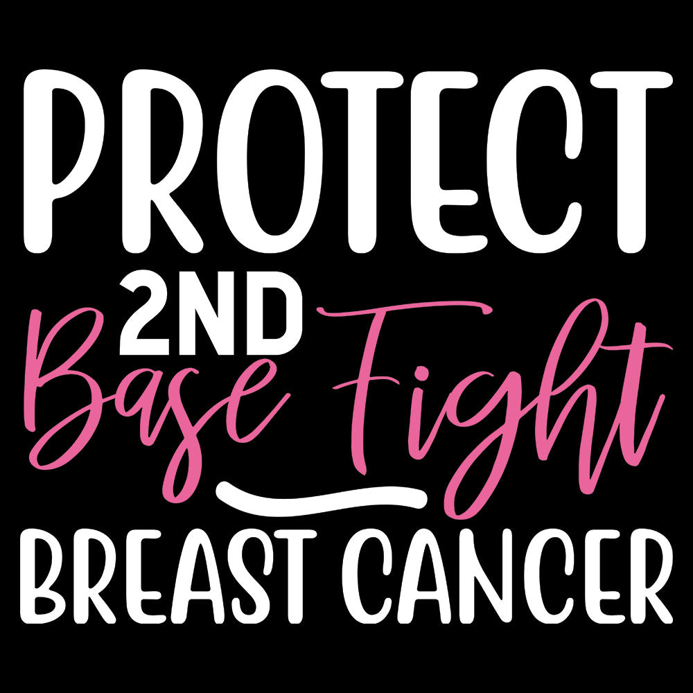Protect 2nd Base Fight Breast Cancer DTF transfer design featuring PROTECT 2ND BASE FIGHT BREAST CANCER typography with white block letters and pink script and an underline accent