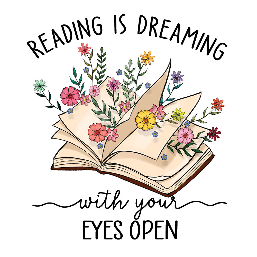 Reading Is Dreaming With Your Eyes Open DTF transfer design featuring an open book with pastel watercolor flowers and the inspirational quote reading is dreaming with your eyes open