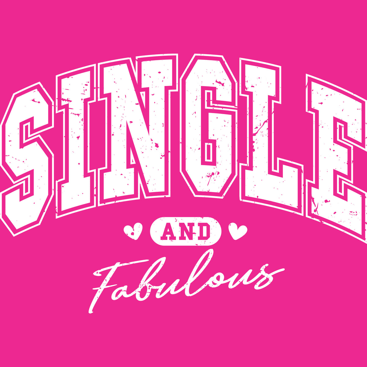 Pink t-shirt with 'SINGLE AND Fabulous' text in white and pink hearts.