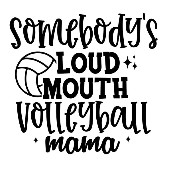 Somebodys Loud Mouth Volleyball Mama – DTF Transfer