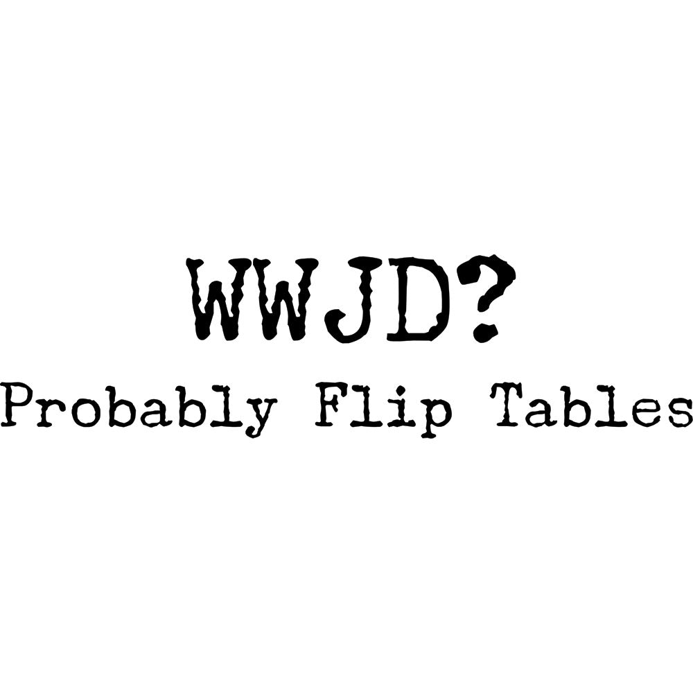 WWJD DTF transfer design featuring bold black WWJD typography above the playful Probably Flip Tables subtitle