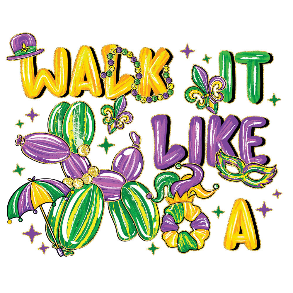 Walk It Like A Dog DTF transfer design featuring a Mardi Gras balloon-animal dog made of green purple and gold balloons with Walk It Like A text
