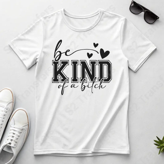 Be Kind Of A Bitch - DTF Transfer DTF Transfer
