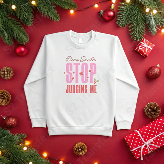 Dear Santa Stop Judging Me - DTF Transfer DTF Transfer