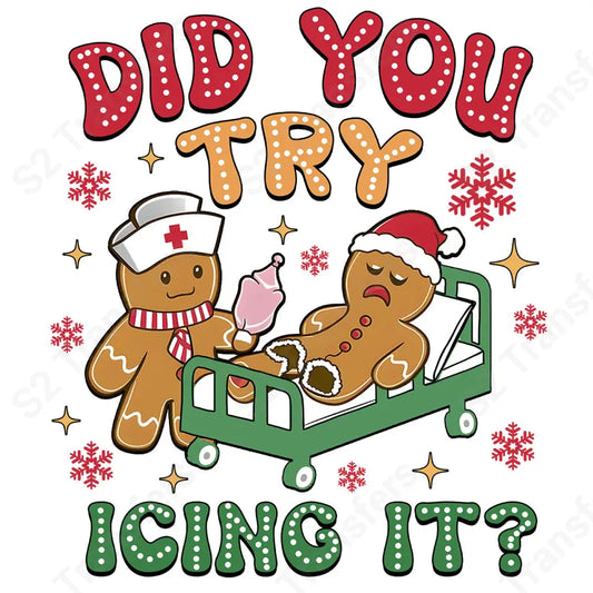 Did You Try Icing It - DTF Transfer DTF Transfer