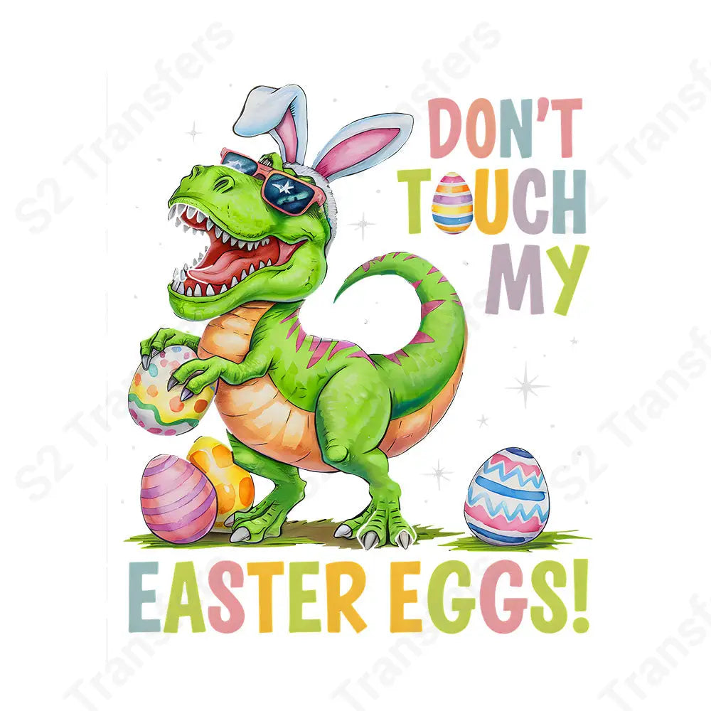 Don’t Touch My Easter Eggs T-Rex - DTF Transfer DTF Transfer