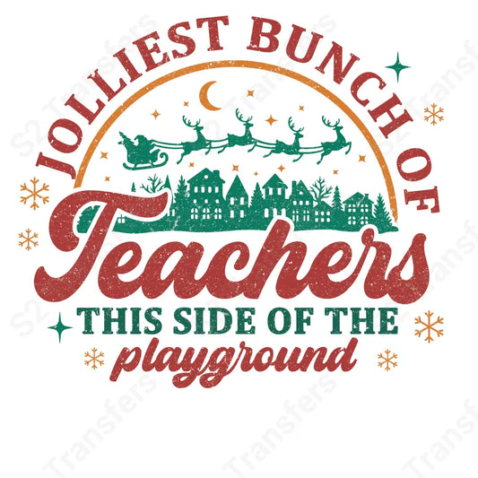 Jolliest Bunch Of Teachers - DTF Transfer DTF Transfer