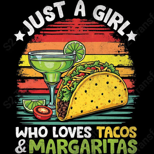 Just A Girl Who Loves Tacos And Margaritas - DTF Transfer DTF Transfer