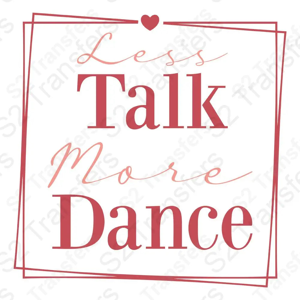 Less Talk More Dance