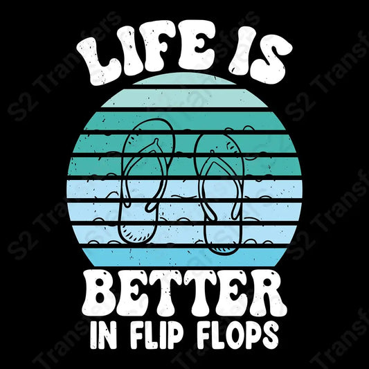 Life Is Better In Flip Flops