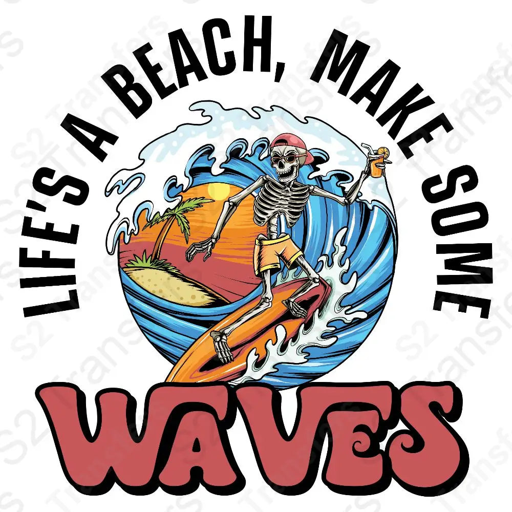 Life's A Beach, Make Some Waves