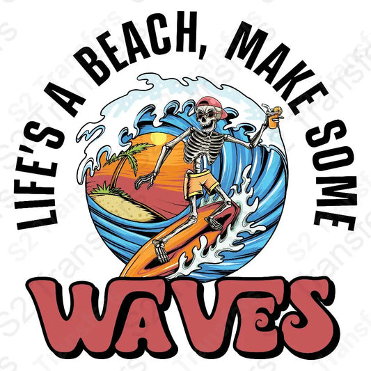 Life's A Beach, Make Some Waves