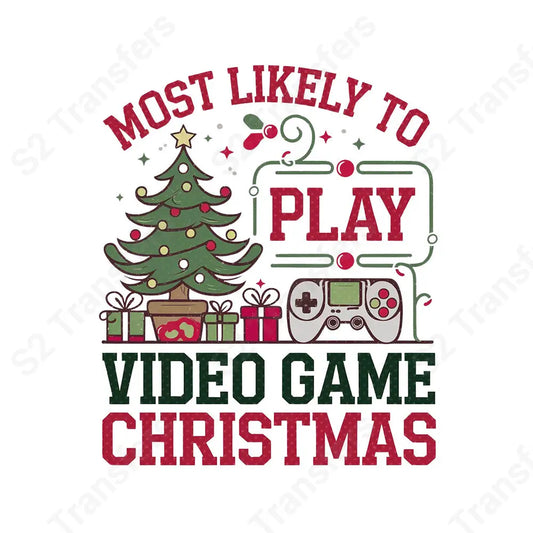 Most Likely To Play Video Game Christmas - DTF Transfer DTF Transfer