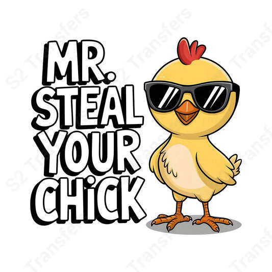 Mr.Steal Your Chick - DTF Transfer DTF Transfer