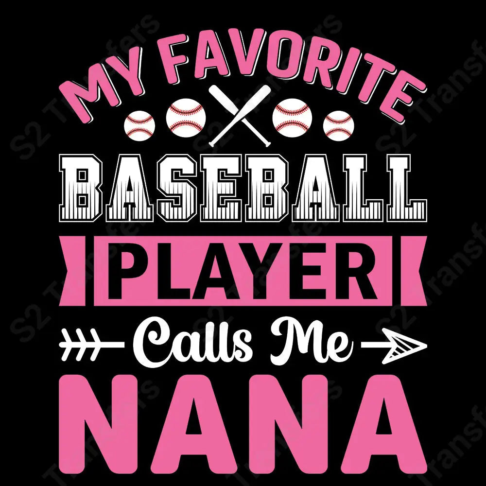 My Favorite Baseball Player Calls Me Nana - DTF Transfer DTF Transfer