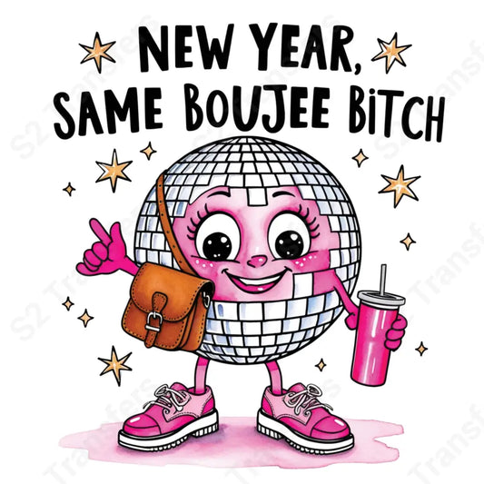 New Year Same Boujee - DTF Transfer DTF Transfer
