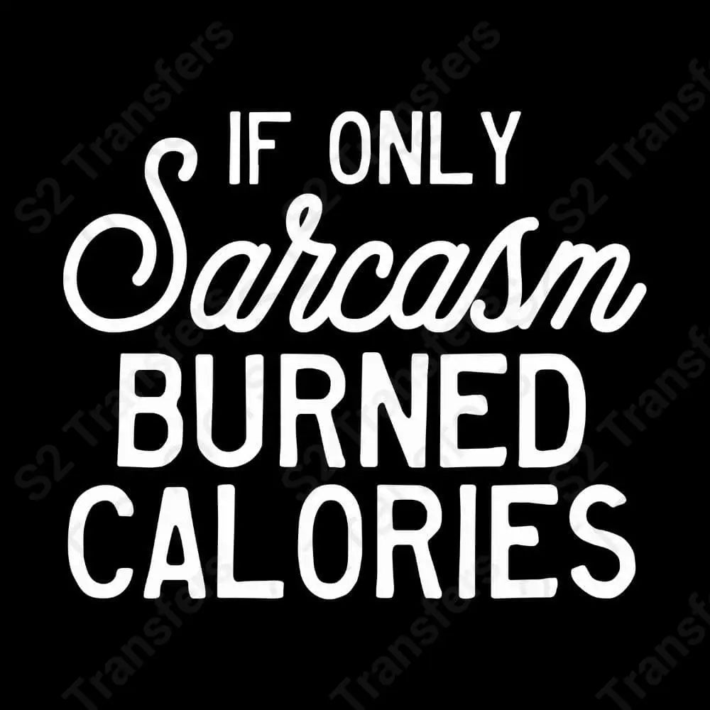 Sarcasm Burned Calories White