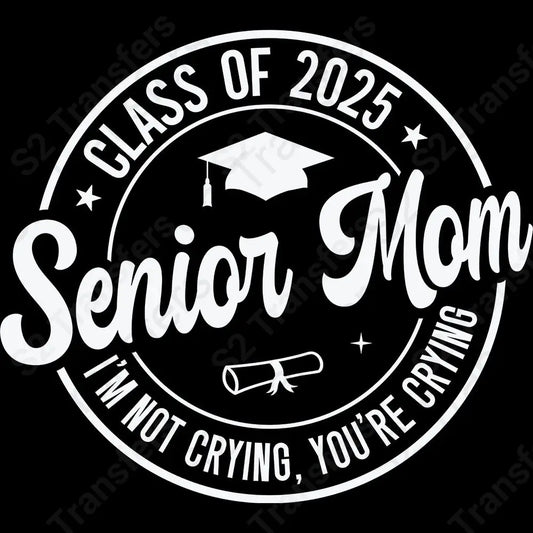Senior Mom I'm Not Crying 2025 White