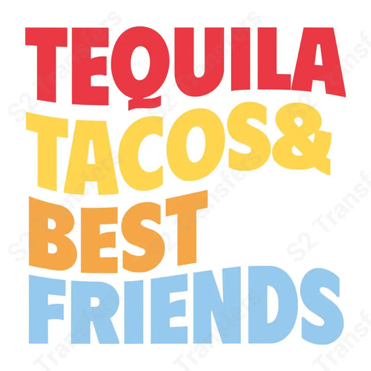 Tequila Tacos & Best Friends- DTF Transfer DTF Transfer