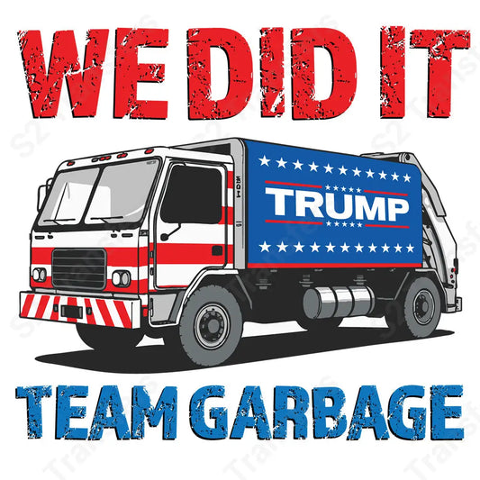 We Dit it - Team Garbage - DTF Transfer DTF Transfer