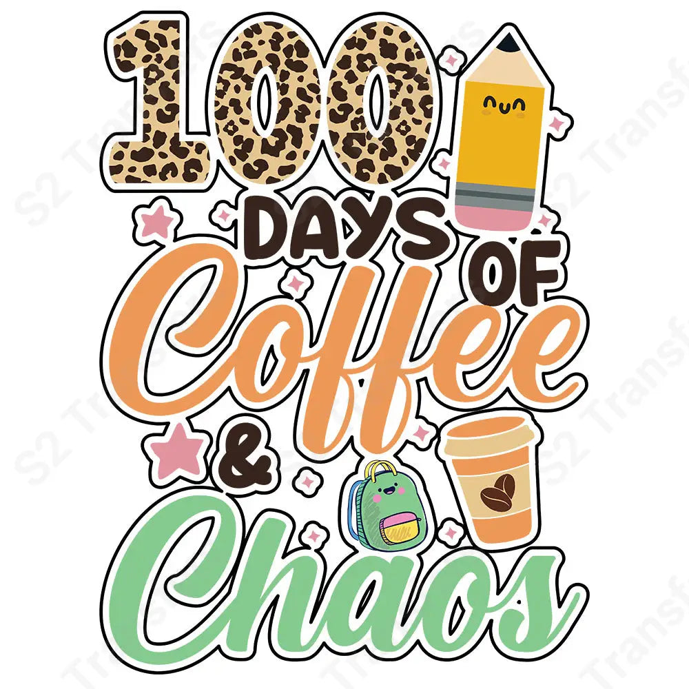 100 Days of Coffee & Chaos - DTF Transfer DTF Transfer