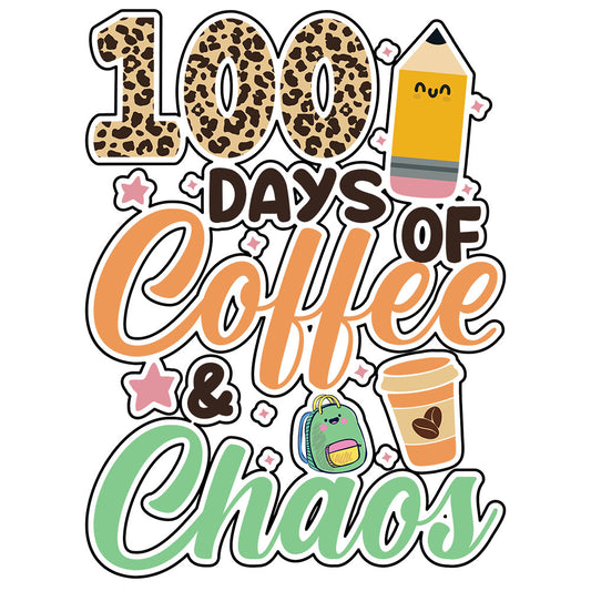 100 Days of Coffee & Chaos - DTF Transfer