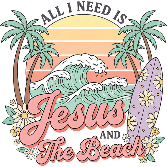 All I need Is Jesus And The Beach – DTF Transfer