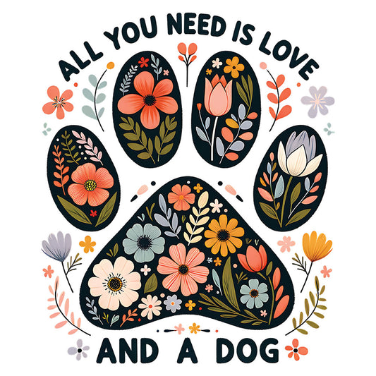 All You Need Is Love And A Dog – DTF Transfer
