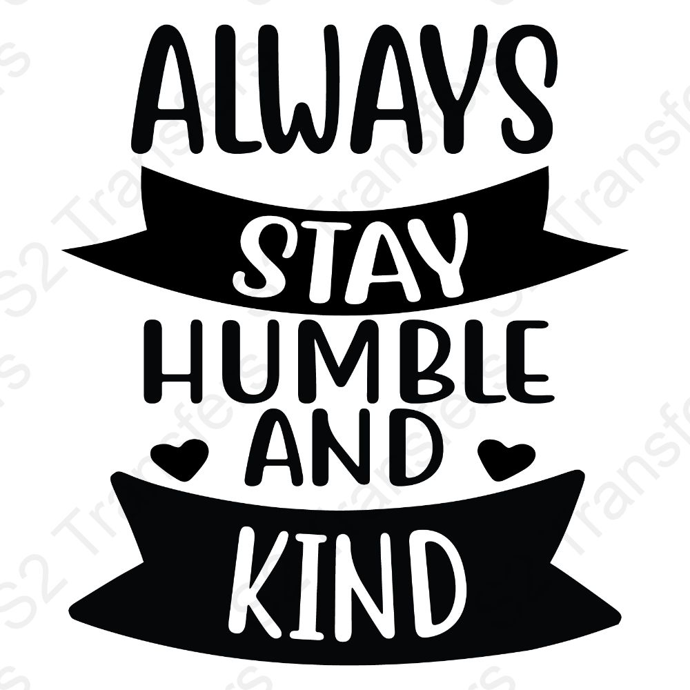 Always Stay Humble And Kind