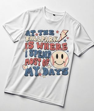 At The Ballpark Is Where I Spend Most Of My Days - DTF Transfer