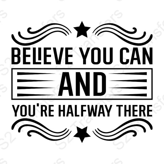 Believe You Can And You're Halfway There