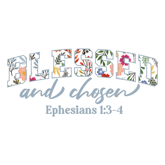 Blessed and Chosen Floral – DTF Transfer