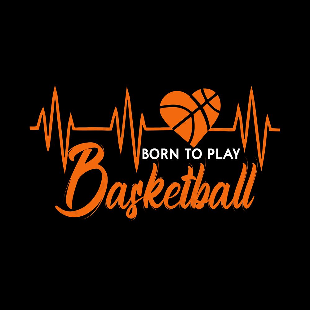 Born To Play Basketball