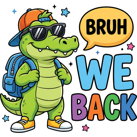 Bruh We Back Alligator – DTF Transfer